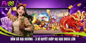 Bắn Cá Đại Dương - 3 Bí Quyết Giúp Hạ Gục Boss Lớn