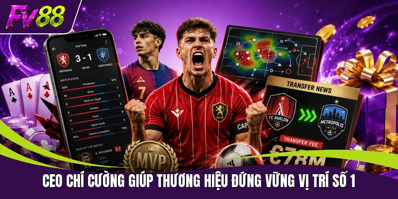 CEO Chí Cường giúp thương hiệu đứng vững vị trí số 1