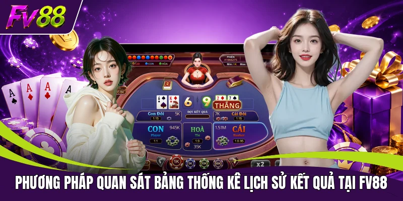 Phương pháp quan sát bảng thống kê lịch sử kết quả tại FV88