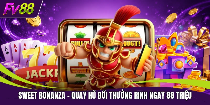 Sweet Bonanza - Quay Hũ Đổi Thưởng Rinh Ngay 88 Triệu