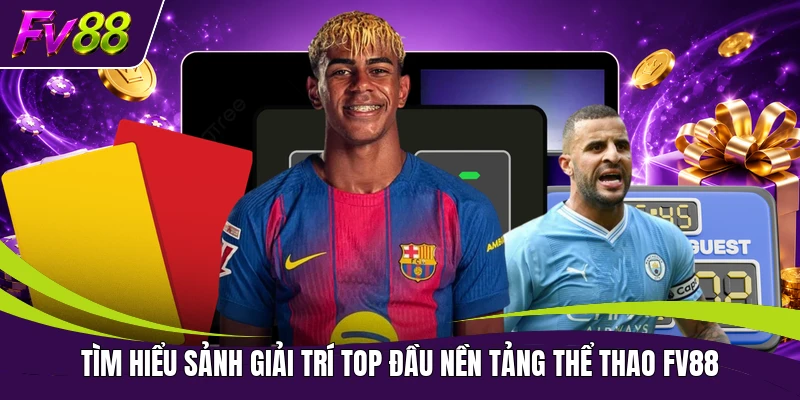 Tìm hiểu sảnh giải trí top đầu nền tảng thể thao FV88